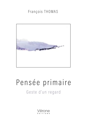 Pensée primaire: Geste d'un regard von VERONE