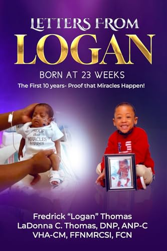 Letters From Logan: Born at 23 Weeks. The First 10 years: Proof that Miracles Happen! von Bowker Publishing Services
