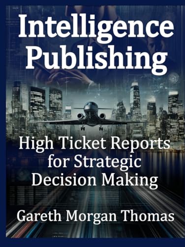 Intelligence Publishing: High Ticket Reports for Strategic Decision Making (Strategic Edge Series for Mastering Business Innovation and Excellence) Intelligence Publishing: High Ticket Reports for Strategic Decision Making (Strategic Edge Series for Mastering Business Innovation and Excellence) von Independently published