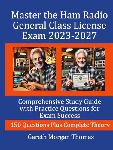 Master the Ham Radio General Class License Exam 2023-2027: Comprehensive Study Guide with 150 Practice Questions for Exam Success (The Complete Ham Radio Mastery Series) von Independently published
