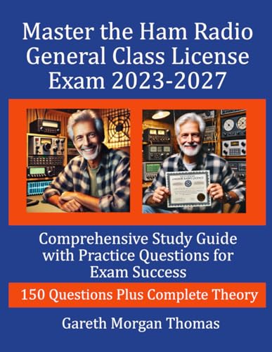 Master the Ham Radio General Class License Exam 2023-2027: Comprehensive Study Guide with 150 Practice Questions for Exam Success (The Complete Ham Radio Mastery Series) Master the Ham Radio General Class License Exam 2023-2027: Comprehensive Study Guide with 150 Practice Questions for Exam Success (The Complete Ham Radio Mastery Series) von Independently published