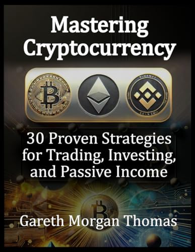 Mastering Cryptocurrency: 30 Proven Strategies for Trading, Investing, and Passive Income (Strategic Edge Series for Mastering Business Innovation and Excellence) Mastering Cryptocurrency: 30 Proven Strategies for Trading, Investing, and Passive Income (Strategic Edge Series for Mastering Business Innovation and Excellence) von Independently published