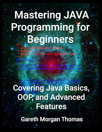 Mastering JAVA Programming for Beginners: Covering Java Basics, OOP, and Advanced Features Mastering JAVA Programming for Beginners: Covering Java Basics, OOP, and Advanced Features von Independently published