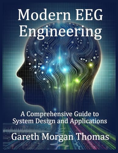 Modern EEG Engineering: A Comprehensive Guide to System Design and Applications Modern EEG Engineering: A Comprehensive Guide to System Design and Applications von Independently published