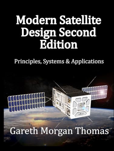 Modern Satellite Design Second Edition: Principles, Systems & Applications (Space Systems and Science Series) von Independently published