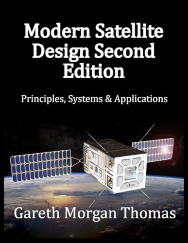 Modern Satellite Design Second Edition: Principles, Systems & Applications (Space Systems and Science Series) von Independently published