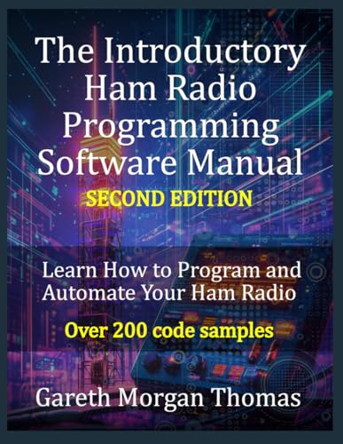 The Introductory Ham Radio Programming Software Manual Second Edition: Learn how to program and automate your ham radio (The Complete Ham Radio Mastery Series) von Independently published