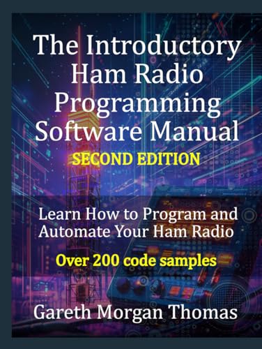The Introductory Ham Radio Programming Software Manual Second Edition: Learn how to program and automate your ham radio (The Complete Ham Radio Mastery Series) von Independently published