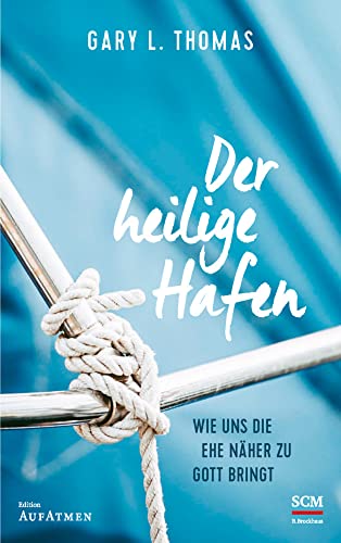 Der heilige Hafen: Wie uns die Ehe näher zu Gott bringt (Edition Aufatmen) von SCM R.Brockhaus