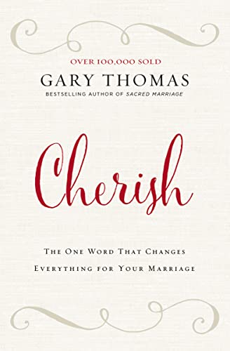 Cherish: The One Word That Changes Everything for Your Marriage Cherish: The One Word That Changes Everything for Your Marriage