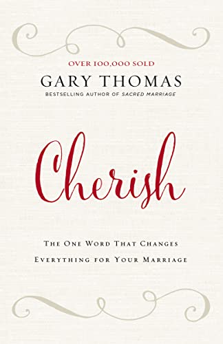 Cherish: The One Word That Changes Everything for Your Marriage Cherish: The One Word That Changes Everything for Your Marriage