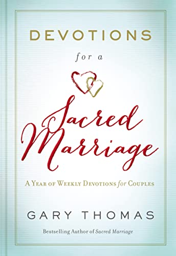 Devotions for a Sacred Marriage: A Year of Weekly Devotions for Couples Devotions for a Sacred Marriage: A Year of Weekly Devotions for Couples