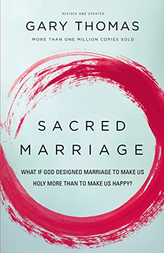 Sacred Marriage: What If God Designed Marriage to Make Us Holy More Than to Make Us Happy? von Zondervan
