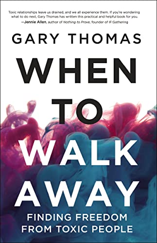 When to Walk Away: Finding Freedom from Toxic People