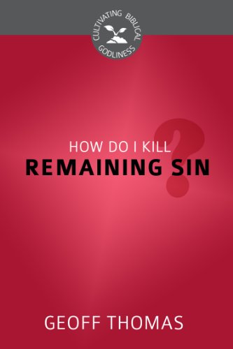How Do I Kill Remaining Sin?