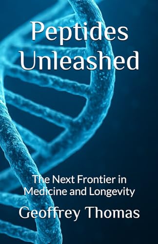Peptides Unleashed: The Next Frontier in Medicine and Longevity von Independently published