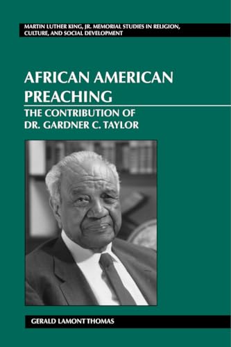 African American Preaching: The Contribution of Dr. Gardner C. Taylor (Martin Luther King Jr. Memorial Studies in Religion, Culture, and Social Development, Band 7) von Peter Lang Inc., International Academic Publishers