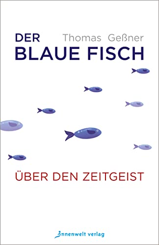 Der blaue Fisch: Über den Zeitgeist (Edition Neue Psychologie) von Innenwelt Verlag GmbH