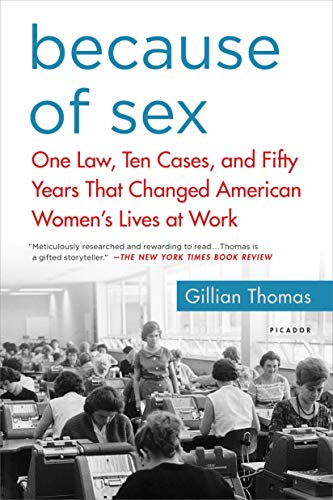 Because of Sex: One Law, Ten Cases, and Fifty Years That Changed American Women's Lives at Work von Picador USA