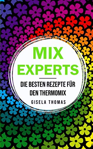 Mix Experts: Die besten Rezepte für den Thermomix