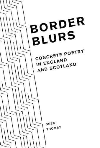 Border Blurs: Concrete Poetry in England and Scotland (Liverpool English Texts and Studies, 79, Band 79) von Liverpool University Press