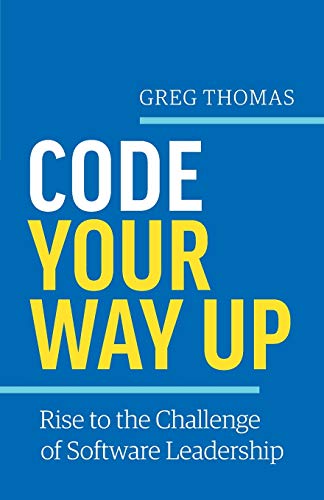 Code Your Way Up: Rise to the Challenge of Software Leadership von Jumping Jive Press