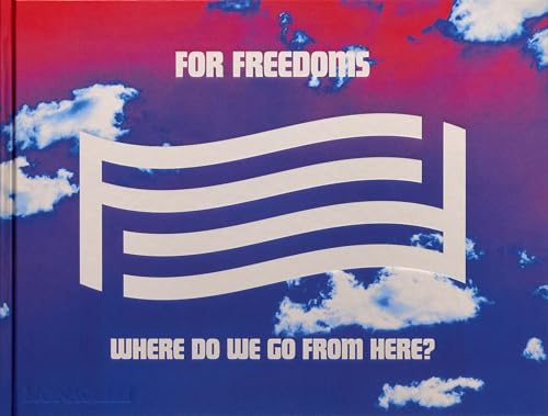 For Freedoms: Where Do We Go From Here? von The Monacelli Press