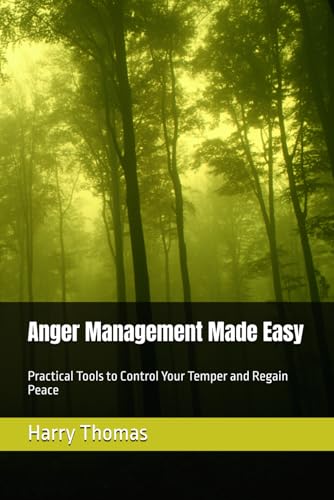 Anger Management Made Easy: Practical Tools to Control Your Temper and Regain Peace von Independently published