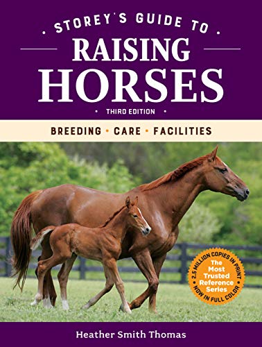 Storey's Guide to Raising Horses, 3rd Edition: Breeding, Care, Facilities von Storey Publishing