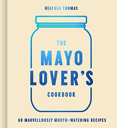 The Mayo Lover’s Cookbook: Easy mayonnaise recipes for everyday cooking including fresh and tasty vegan and vegetarian recipes von HarperCollins