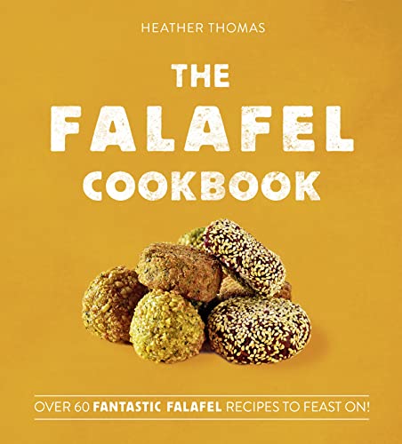 The Falafel Cookbook: Over 60 Fantastic Falafel Recipes to Feast on!