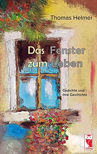 Das Fenster zum Leben: Gedichte und ihre Geschichte