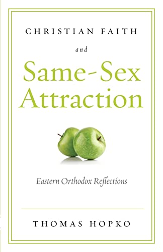 Christian Faith and Same-Sex Attraction: Eastern Orthodox Reflections von Ancient Faith Publishing