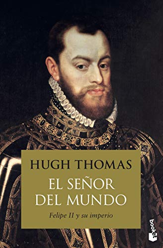 El señor del mundo: Felipe II y su imperio (Historia)