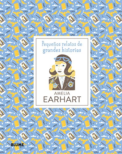 Amelia Earhart (Pequeños Relatos Grandes Historias)