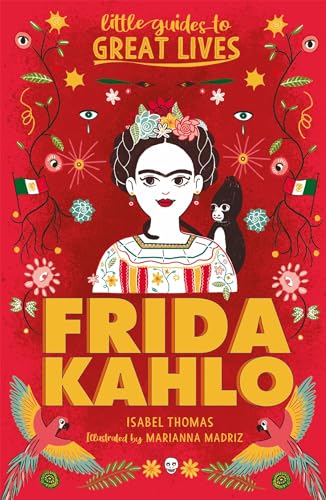 Frida Kahlo: Little Guides to Great Lives paperback Frida Kahlo: Little Guides to Great Lives paperback