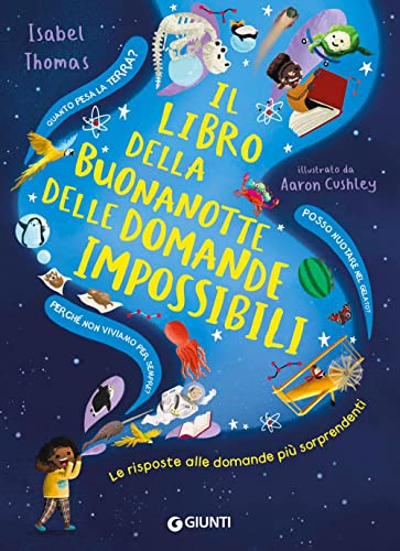 Il libro della buonanotte delle domande impossibili. Le risposte alle domande più sorprendenti. Ediz. a colori (Punti di vista. Ragazzi) von Giunti Editore