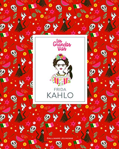Les grandes vies/Frida Kahlo Les grandes vies/Frida Kahlo