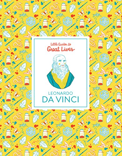 Little Guides to Great Lives: Leonardo Da Vinci Little Guides to Great Lives: Leonardo Da Vinci