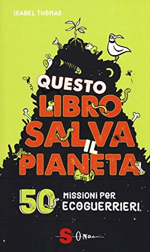 Questo libro salva il pianeta. 50 missioni per ecoguerrieri Questo libro salva il pianeta. 50 missioni per ecoguerrieri von Sonda