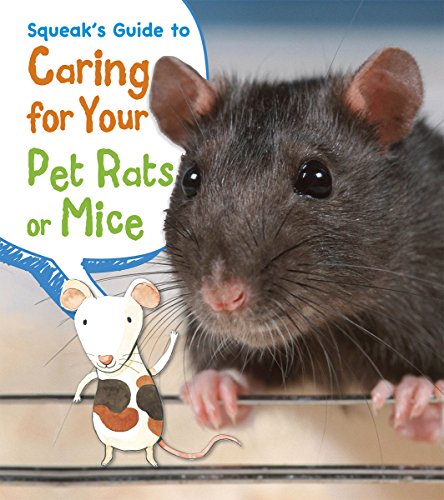 Squeak's Guide to Caring for Your Pet Rats or Mice (Heinemann First Library: Pets' Guides)