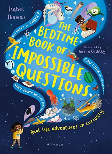 The Bedtime Book of Impossible Questions: Real life adventures in curiosity von Bloomsbury