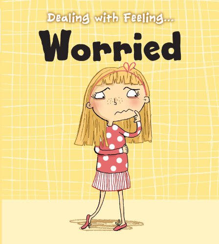 Worried (Dealing with Feeling...)