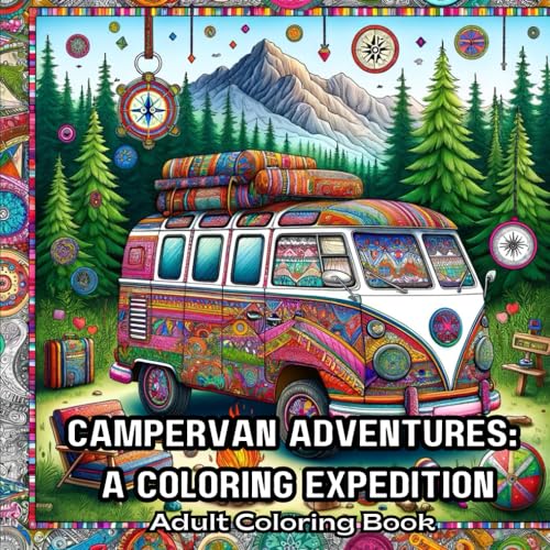Campervan Adventures: A Coloring Expedition - Adult Coloring Book: 27 Designs with patterns for Relaxation on the Open Road - Great gift for campers, RV von Independently published