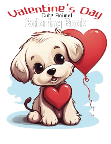 Valentine's Day Cute Animal Coloring Book: Adorable Creatures in Love: A Fun and Relaxing Coloring Journey for Valentine's Day, Kids Coloring Book, Cute von Independently published