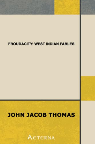 Froudacity; West Indian Fables by James Anthony Froude Explained