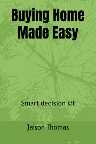Buying Home Made Easy: Smart decision kit von Independently published