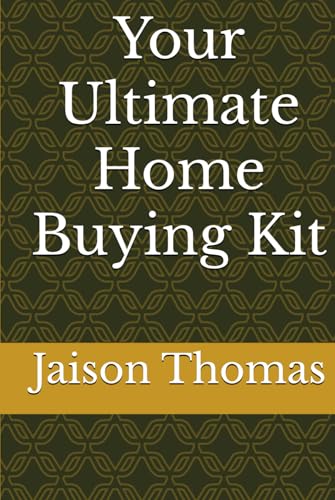 Your Ultimate Home Buying Kit von Independently published