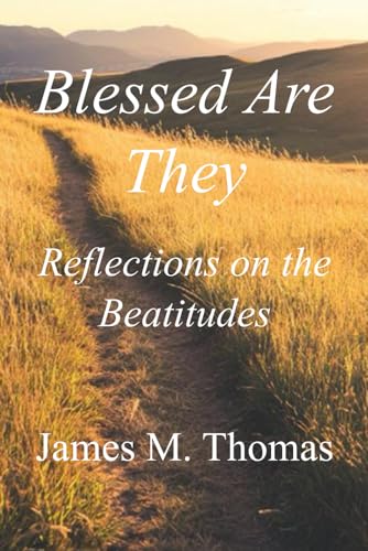 Blessed Are They: Reflections on the Beatitudes von Independently published