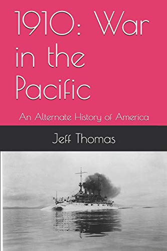 1910: War in the Pacific: An Alternate History of America (Second American Civil War, Band 1)